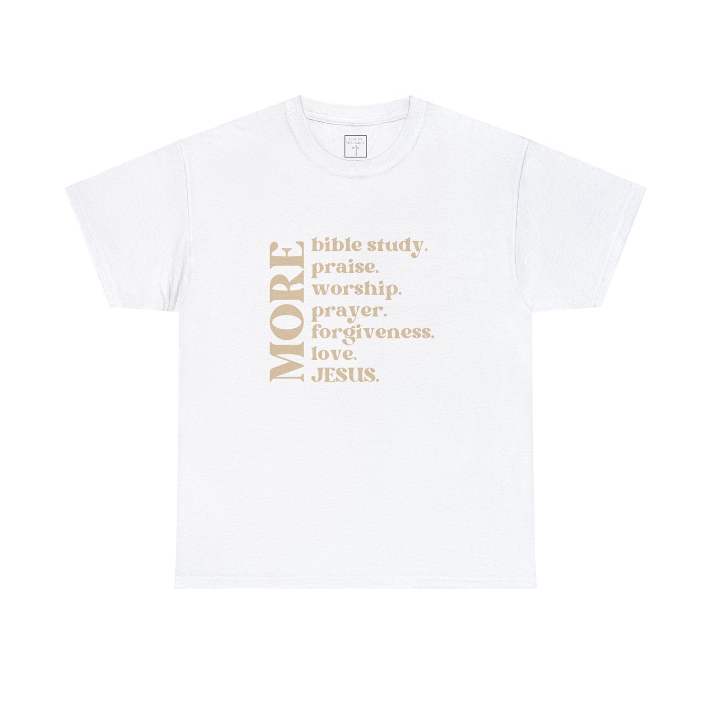 More Jesus T-Shirt