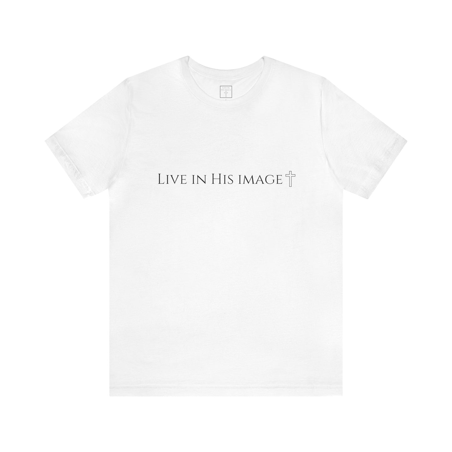 Live In His Image Shirt