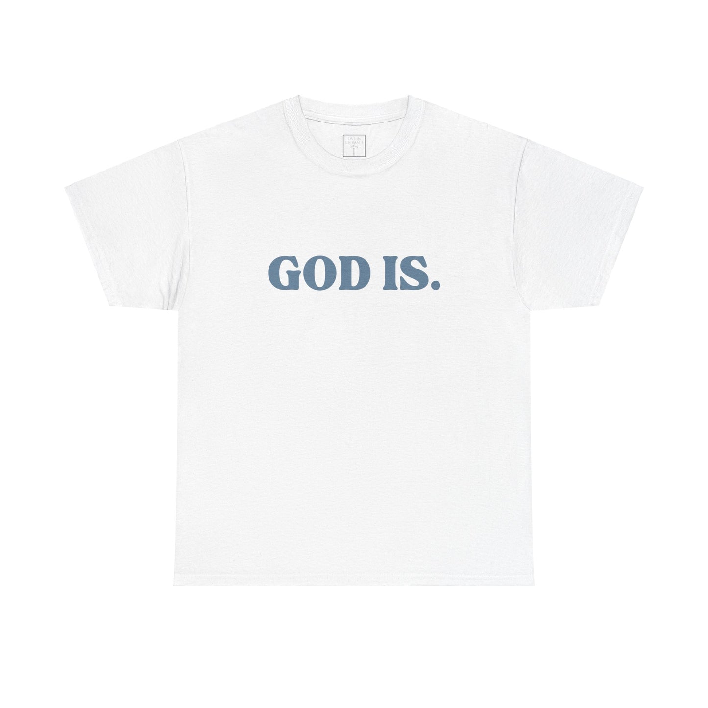God Is. T-Shirt