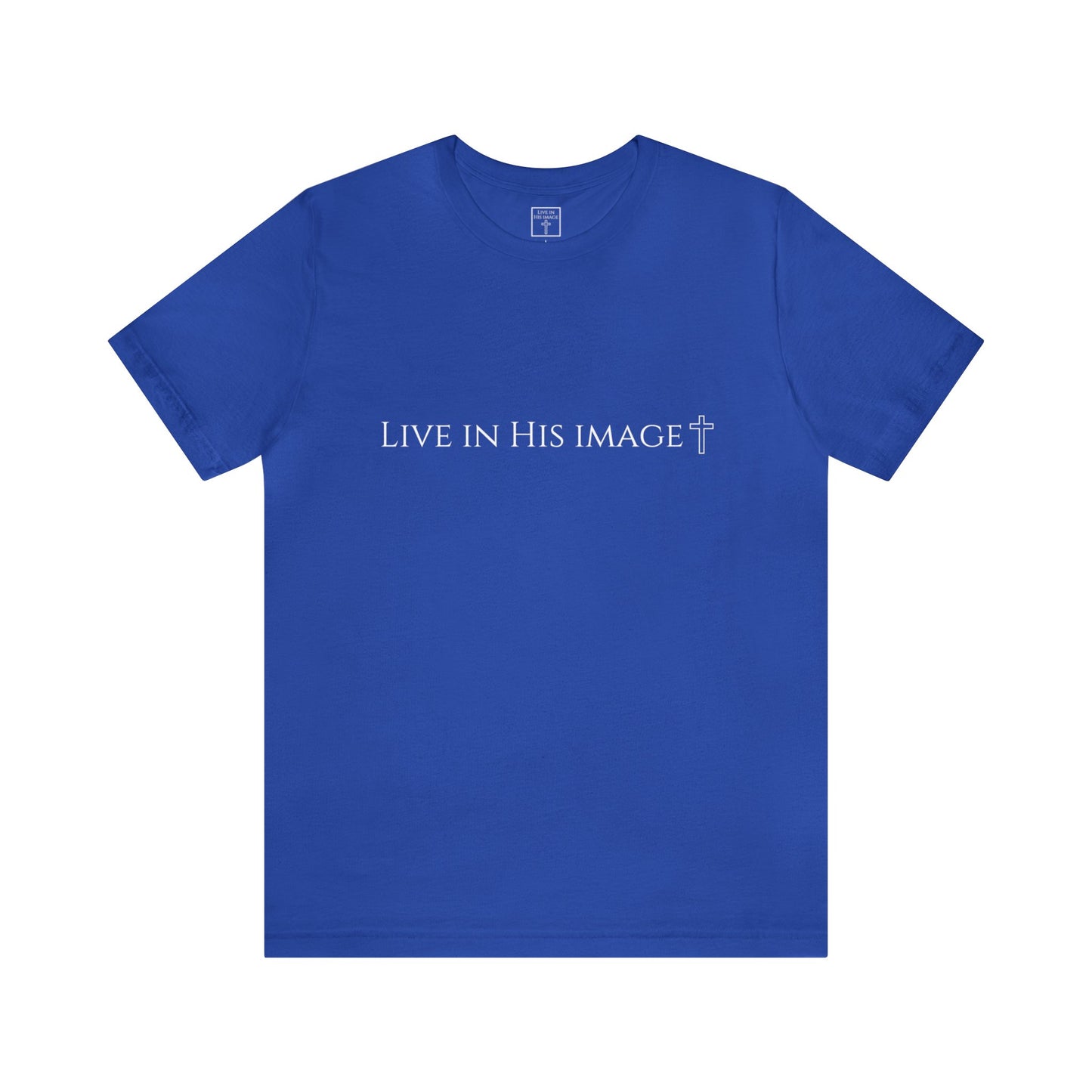 Live In His Image Shirt