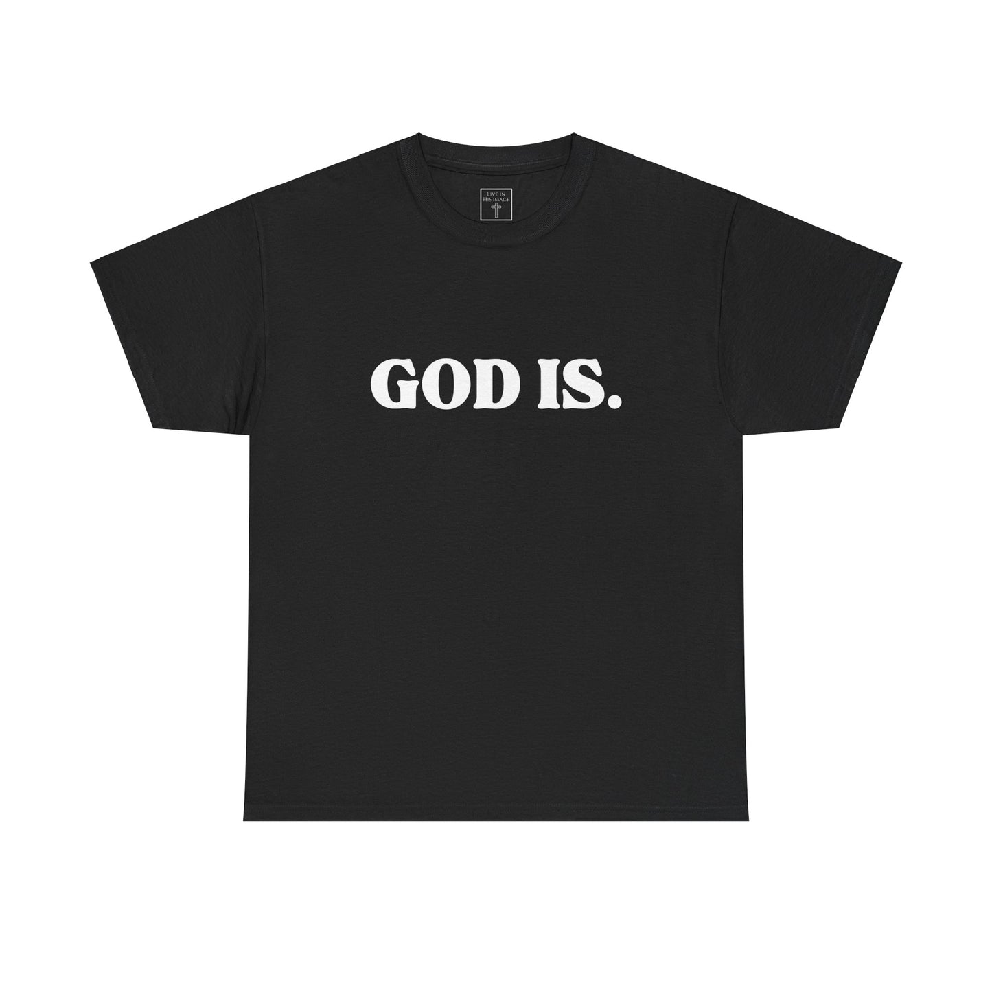 God Is. T-Shirt