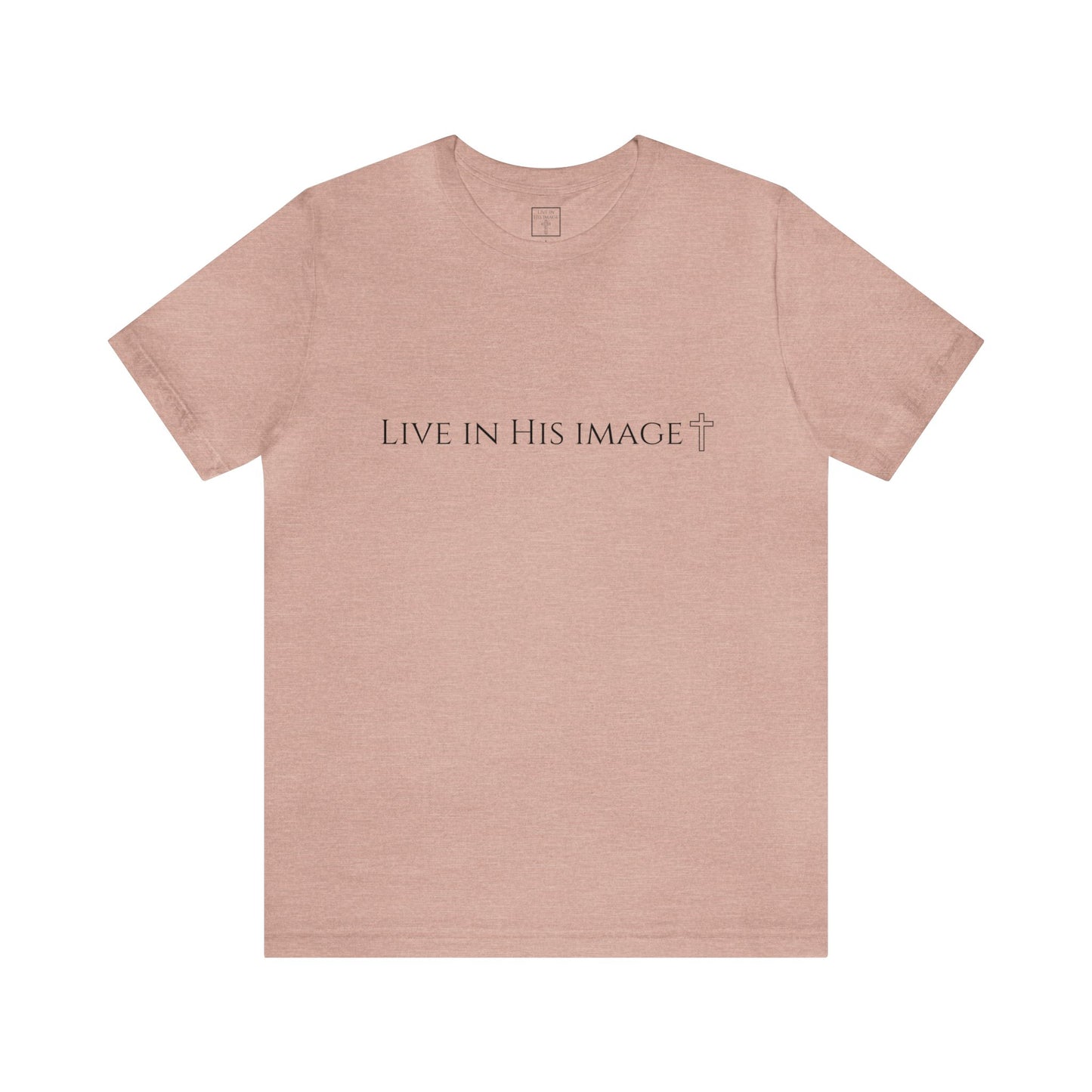Live In His Image Shirt