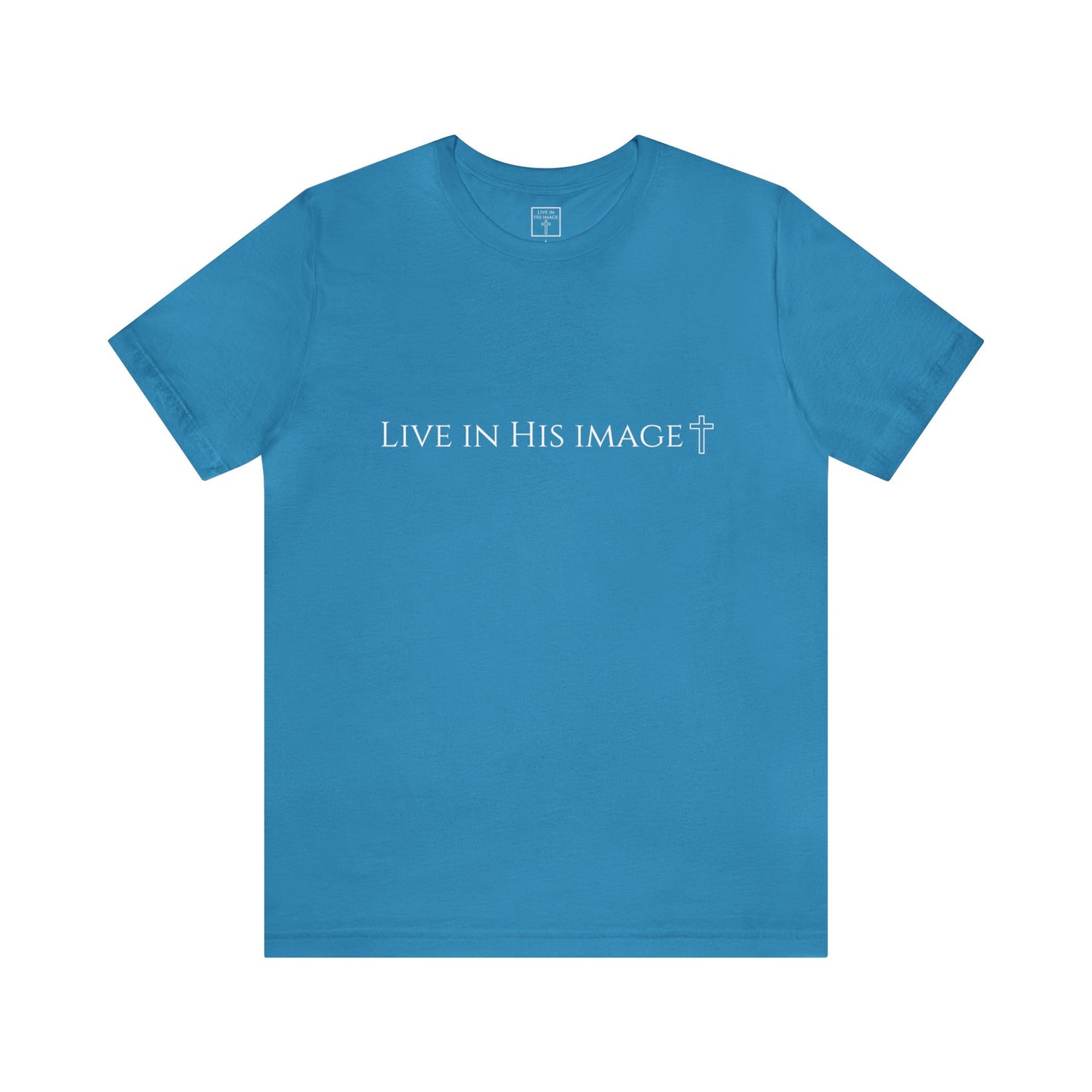 Live In His Image Shirt