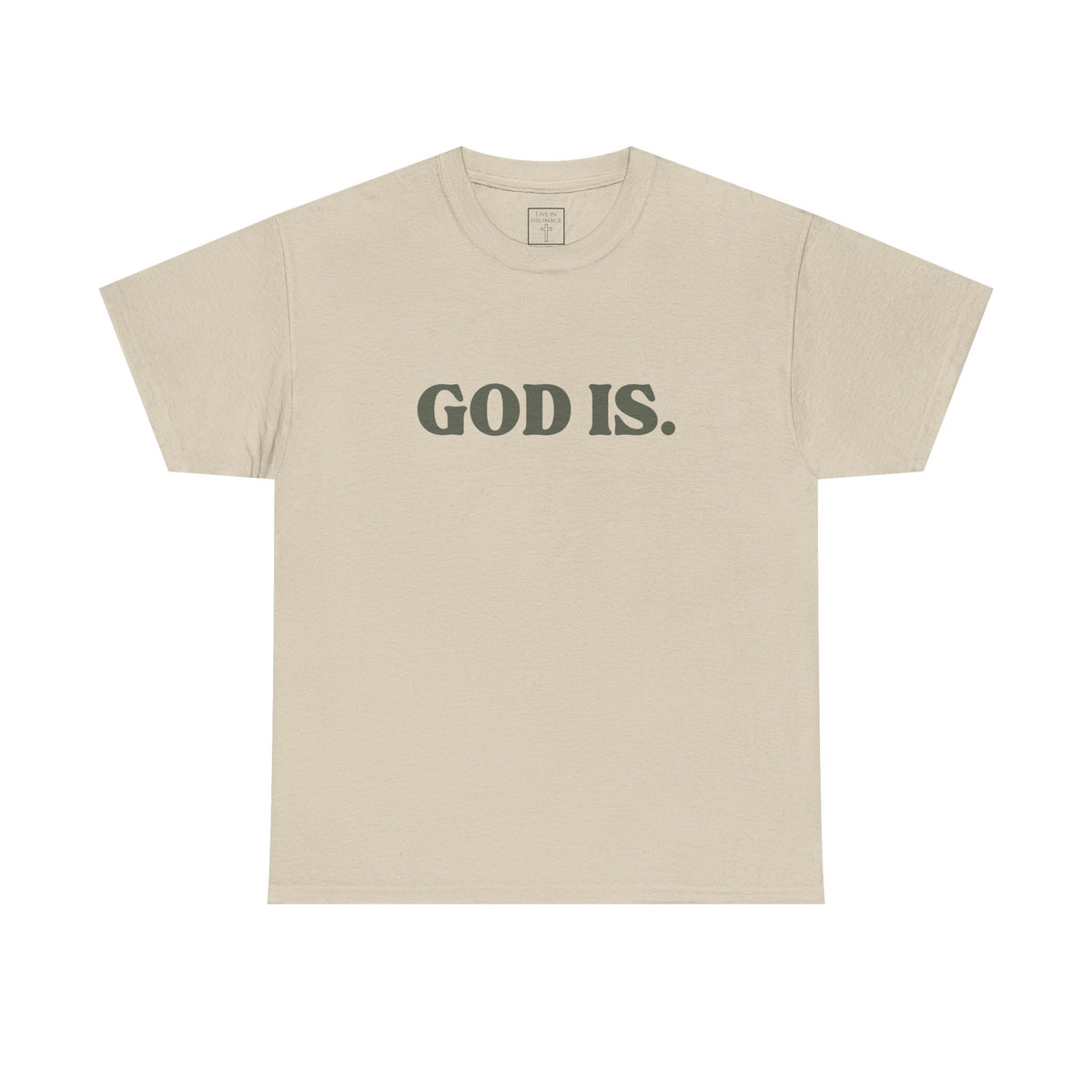 God Is. T-Shirt - No Back Print