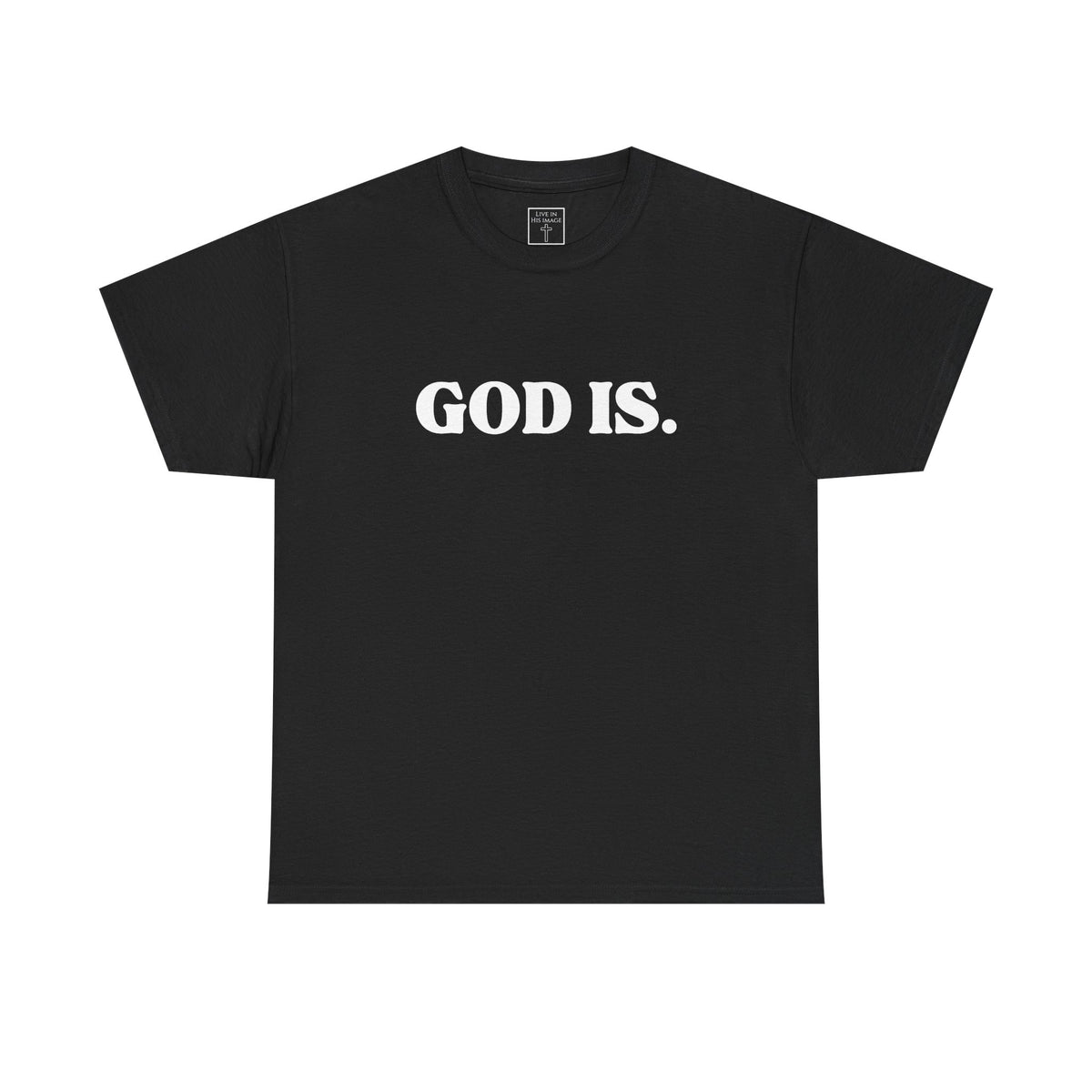 God Is. T-Shirt - No Back Print