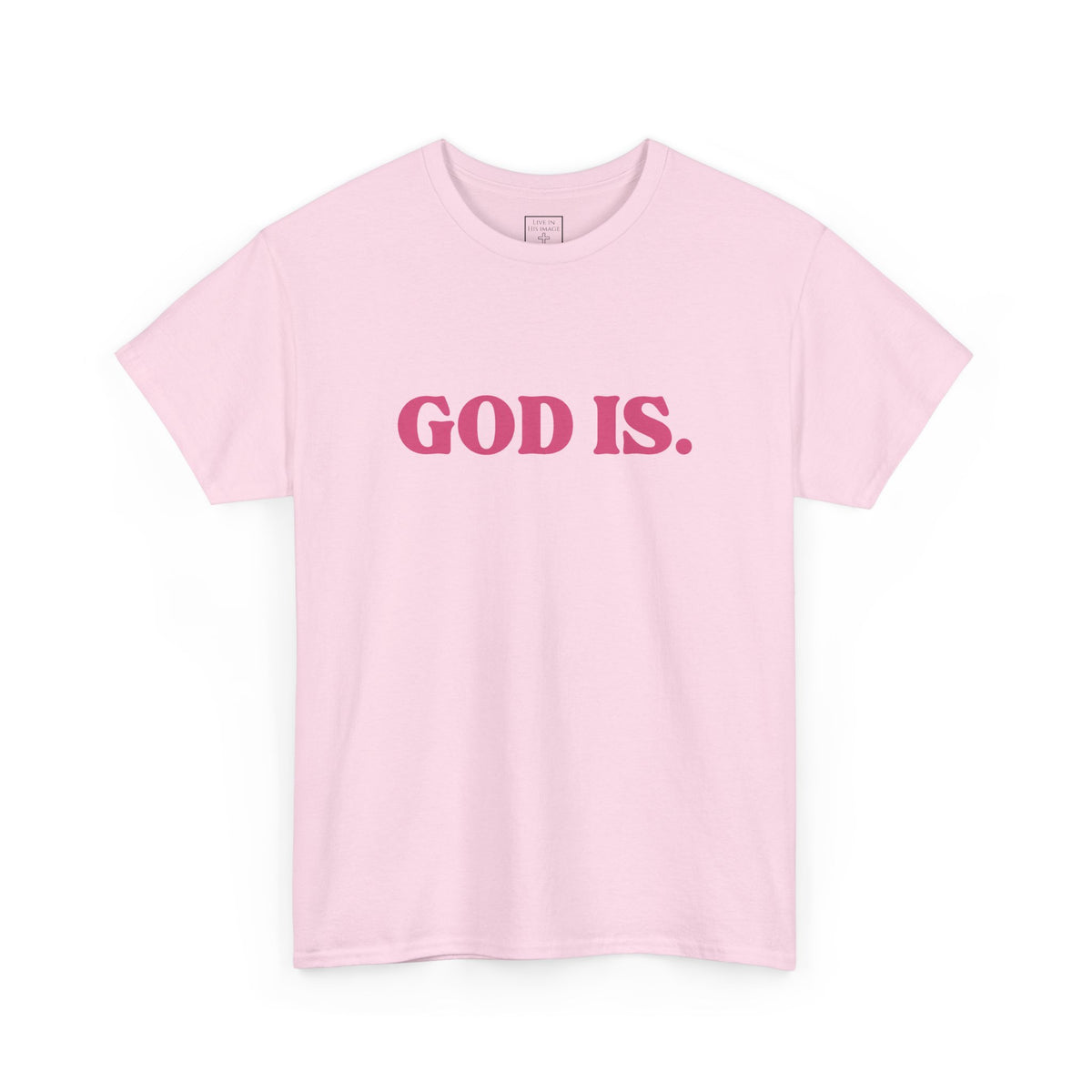 God Is. T-Shirt - No Back Print